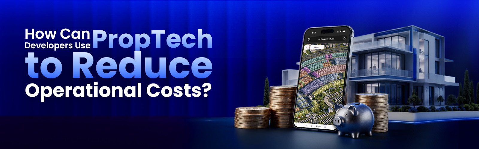 How Can Developers Use PropTech to Reduce Operational Costs?